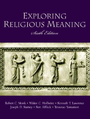 Exploring Religious Meaning - Monk, Robert C, and Hofheinz, Walter, and Stamey, Joseph