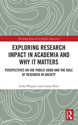 Exploring Research Impact in Academia and Why It Matters: Perspectives on the Public Good and the Role of Research in Society - Phippen, Andy, and Rutt, Louise