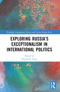 Exploring Russia's Exceptionalism in International Politics