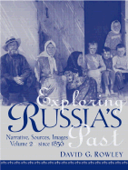 Exploring Russia's Past: Narrative, Sources, Images Volume 2 (Since 1856)