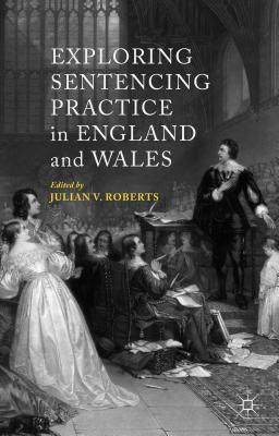 Exploring Sentencing Practice in England and Wales - Roberts, J (Editor)