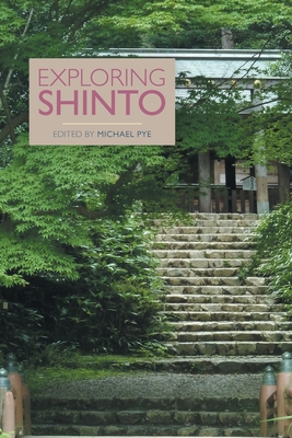 Exploring Shinto - Pye, Michael (Editor)