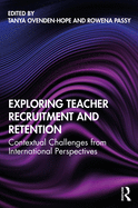 Exploring Teacher Recruitment and Retention: Contextual Challenges from International Perspectives