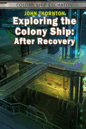 Exploring the Colony Ship: After Recovery