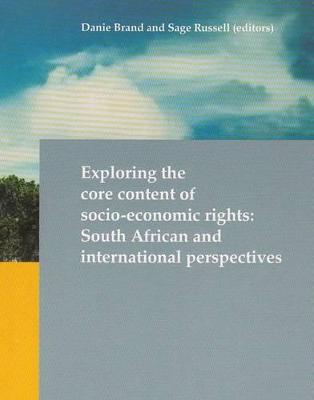 Exploring the Core Content of Socio-Economic Rights: South African and International Perspectives - Brand, Danie (Editor), and Russell, Sage (Editor)