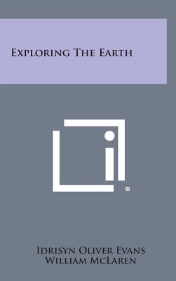 Exploring the Earth - Evans, Idrisyn Oliver