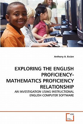 Exploring the English Proficiency-Mathematics Proficiency Relationship - Essien, Anthony A