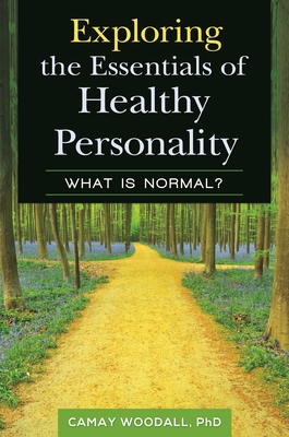 Exploring the Essentials of Healthy Personality: What Is Normal? - Woodall, Camay