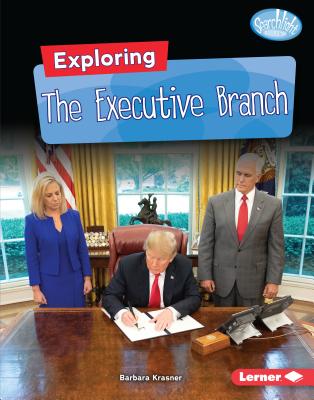 Exploring the Executive Branch - Krasner, Barbara