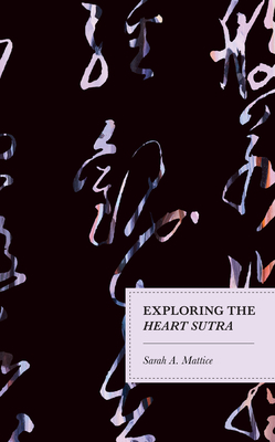 Exploring the Heart Sutra - Mattice, Sarah A