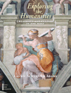 Exploring the Humanities, Combined - Adams, Laurie Schneider, and Publishing, Ltd, and Publishing Ltd, Laurence King