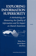 Exploring the Information Superiority: A Methodology for Measuring the Qualtiy of Information and Its Impact on Shared Awareness