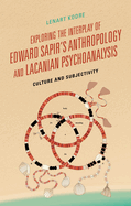 Exploring the Interplay of Edward Sapir's Anthropology and Lacanian Psychoanalysis: Culture and Subjectivity