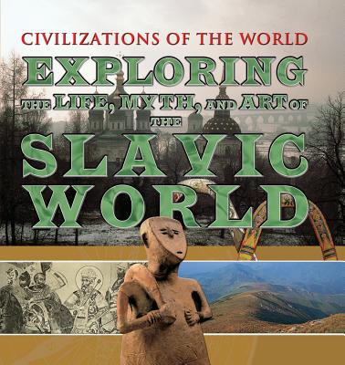 Exploring the Life, Myth, and Art of the Slavic World - Phillips, Charles, and Kerrigan, Michael