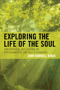 Exploring the Life of the Soul: Philosophical Reflections on Psychoanalysis and Self Psychology