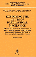 Exploring the Limits of Preclassical Mechanics: A Study of Conceptual Development in Early Modern Science: Free Fall and Compounded Motion in the Work of Descartes, Galileo and Beeckman