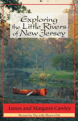 Exploring the Little Rivers of New Jersey - Cawley, James, Professor