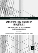Exploring the Migration Industries: New Perspectives on Facilitating and Constraining Migration