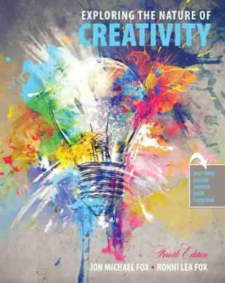 Exploring the Nature of Creativity - Fox, Jon Michael, and Fox, Ronni Lea