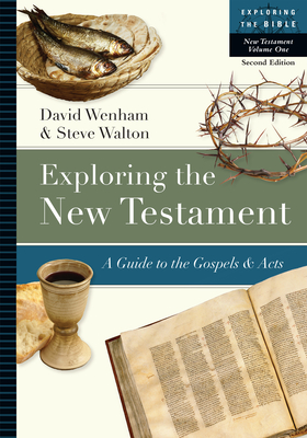 Exploring the New Testament: A Guide to the Gospels and Acts - Wenham, David, and Walton, Steve, Professor