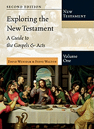 Exploring the New Testament, Volume 1: A Guide to the Gospels & Acts: A Guide to the Gospels & Acts