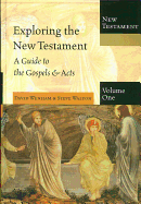 Exploring the New Testament, Volume One: A Guide to the Gospels & Acts