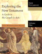 Exploring the New Testament - Wenham, David, and Walton, Steve, Dr.