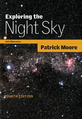 Exploring the Night Sky with Binoculars - Moore, Patrick, Sir