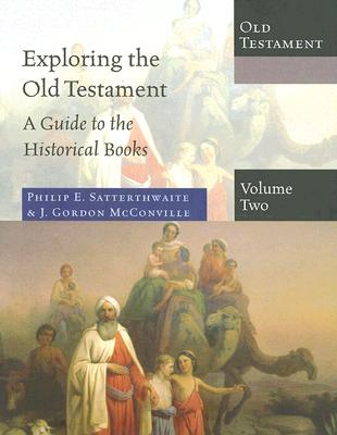 Exploring the Old Testament, Volume Two: A Guide to the Historical Books - Satterthwaite, Philip E, and McConville, J Gordon