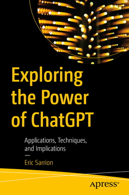 Exploring the Power of ChatGPT: Applications, Techniques, and Implications - Sarrion, Eric