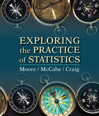Exploring the Practice of Statistics - Moore, David S, and McCabe, George P, Professor, and Craig, Bruce A