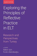 Exploring the Principles of Reflective Practice in ELT: Research and Perspectives from Turkey
