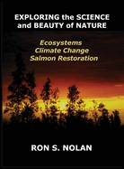 EXPLORING the SCIENCE and BEAUTY of NATURE: Ecosystems, Climate Change, Salmon Restoration