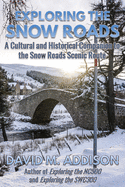 Exploring the Snow Roads: A Cultural and Historical Companion to the Snow Roads Scenic Route