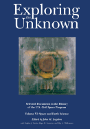 Exploring the Unknown: Selected Documents in the History of the U.S. Civil Space Program, Volume VI: Space and Earth Science