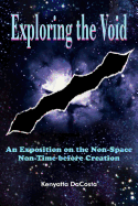 Exploring the Void: An Exposition on the Non-Space Non-Time Before Creation