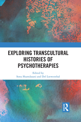 Exploring Transcultural Histories of Psychotherapies - Shamdasani, Sonu (Editor), and Loewenthal, Del (Editor)