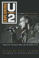 Exploring U2: Is This Rock 'n' Roll?: Essays on the Music, Work, and Influence of U2