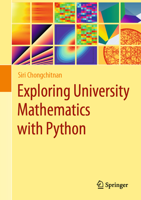 Exploring University Mathematics with Python - Chongchitnan, Siri