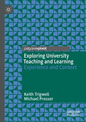 Exploring University Teaching and Learning: Experience and Context - Trigwell, Keith, and Prosser, Michael