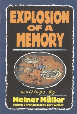 Explosion of a Memory - Mller, Heiner, and Weber, Carl, Mr. (Editor)