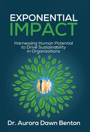 Exponential Impact: Harnessing Human Potential to Drive Sustainability in Organizations