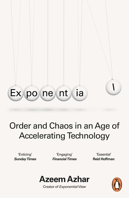 Exponential: Order and Chaos in an Age of Accelerating Technology - Azhar, Azeem
