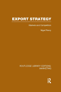 Export Strategy: Markets and Competition (Rle Marketing)