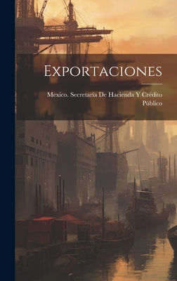 Exportaciones - Mexico Secretara de Hacienda Y Crdi (Creator)