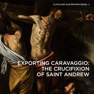 Exporting Caravaggio: The Crucifixion of Saint Andrew