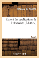 Expos? Des Applications de l'?lectricit? Tome 5