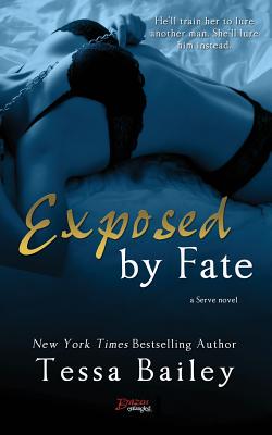 Exposed by Fate - Bailey, Tessa