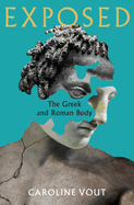 Exposed: The Greek and Roman Body - Shortlisted for the Anglo-Hellenic Runciman Award