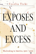 Exposes and Excess: Muckraking in America, 1900/2000